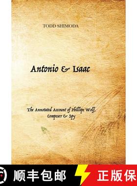 【3-4周达】Antonio & Isaac: The Annotated Account of Phillipe Wolf, Composer & Spy [9781956358001]