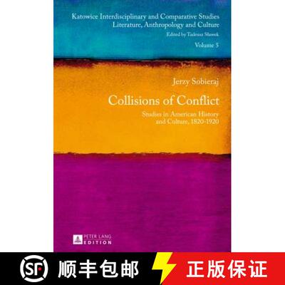 【3-4周达】Collisions of Conflict : Studies in American History and Culture, 1820-1920 [9783631648483]