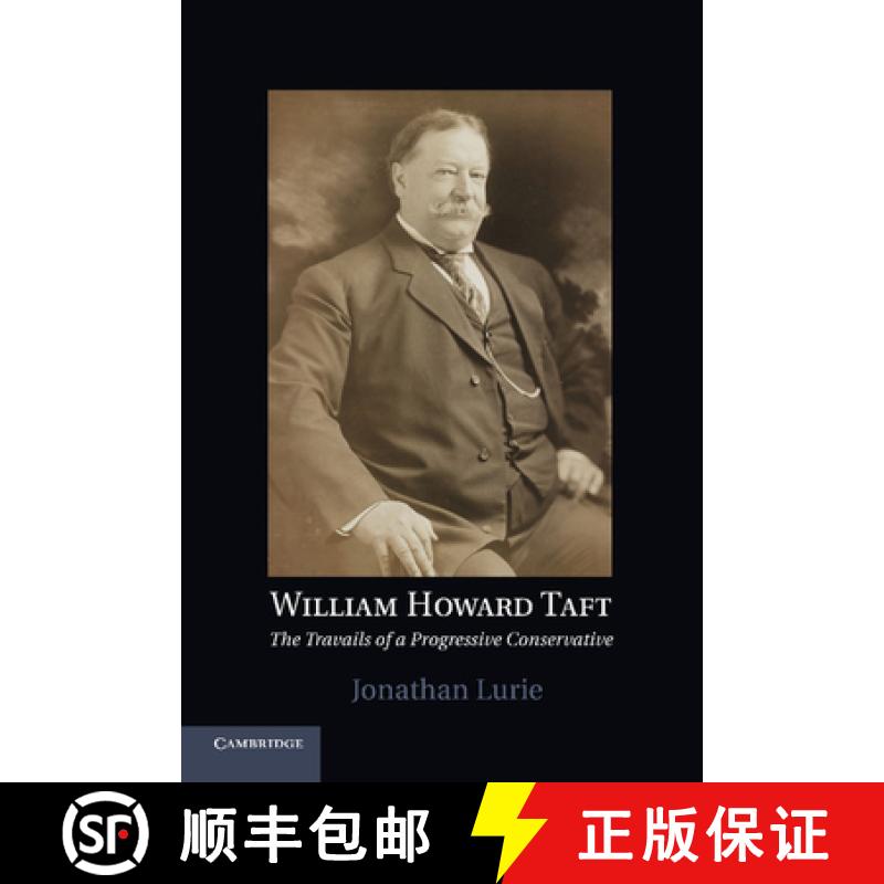 【3-4周达】William Howard Taft: The Travails of a Progressive Conservative [9781107425132]