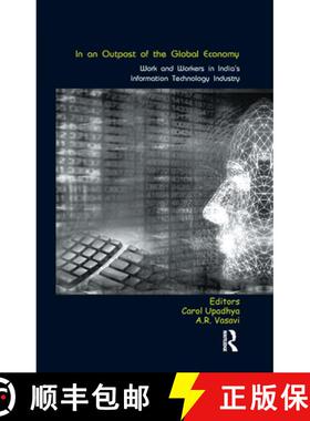 【3-4周达】In an Outpost of the Global Economy: Work and Workers in India's Information Technology In... [9780367176136]
