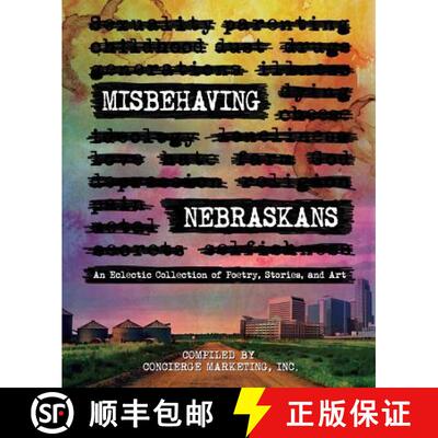 【3-4周达】Misbehaving Nebraskans: An Eclectic Collection of Poetry, Stories, and Art (B&W) [9781945505584]