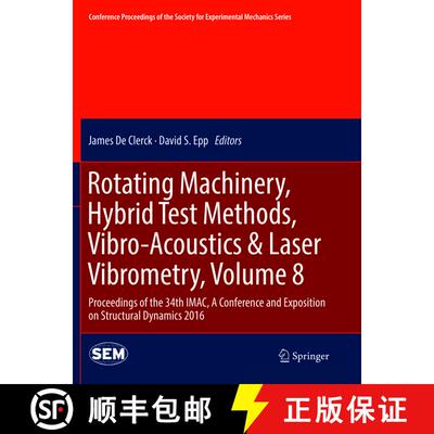 【3-4周达】Rotating Machinery, Hybrid Test Methods, Vibro-Acoustics & Laser Vibrometry, Volume 8 : Pr... [9783319807201]