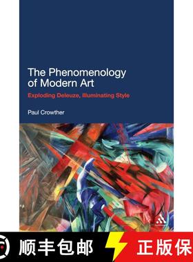 【3-4周达】The Phenomenology of Modern Art: Exploding Deleuze, Illuminating Style [9781441142580]