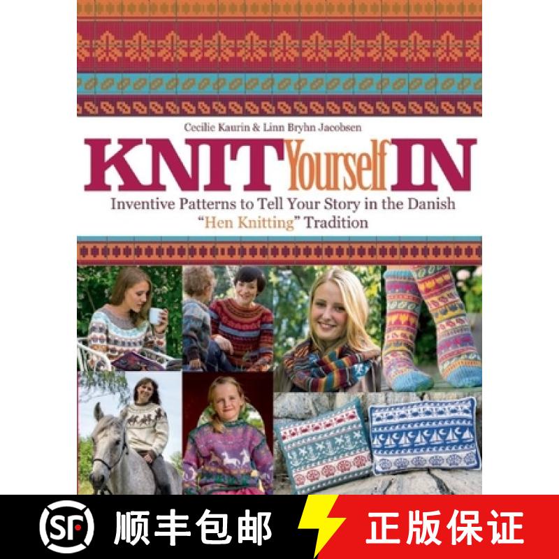 【3-4周达】Knit Yourself in: Inventive Patterns to Tell Your Story in the Danish hen Knitting Tradition [9781570767234]