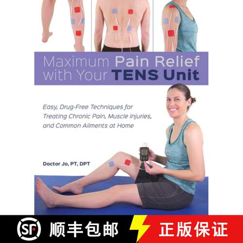 【3-4周达】Maximum Pain Relief with Your TENS Unit: Easy, Drug-Free Techniques for Treating Chronic P... [9781612439372]