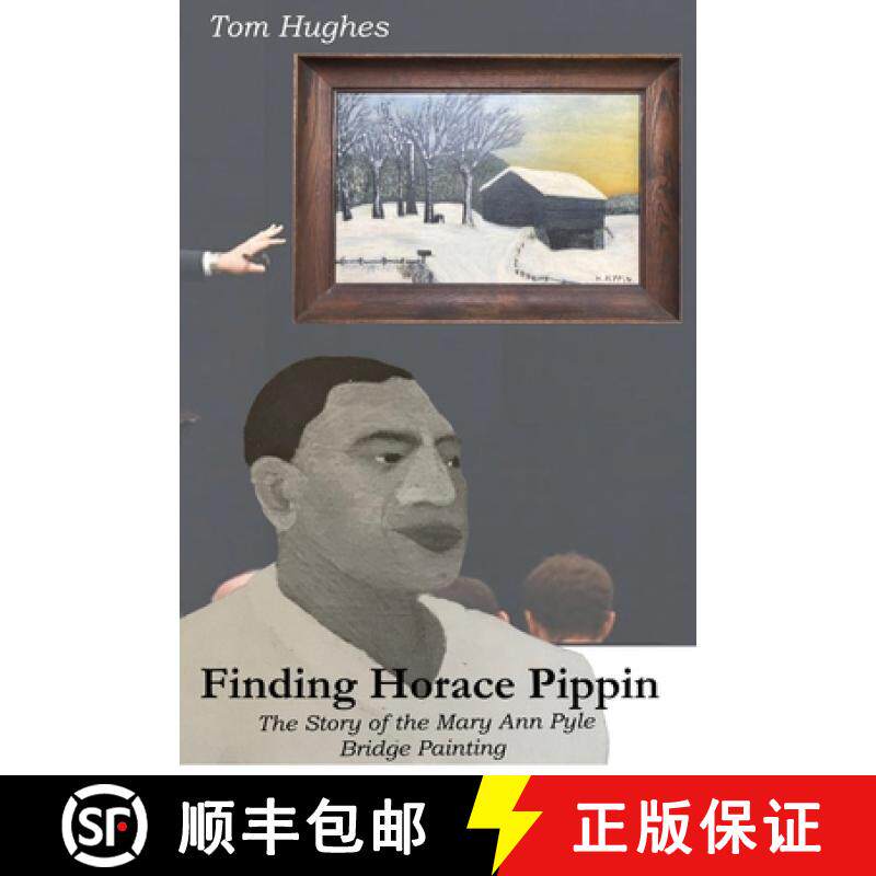 【3-4周达】Finding Horace Pippin  The Story of  The Mary Ann Pyle Bridge Painting [9780578209135]