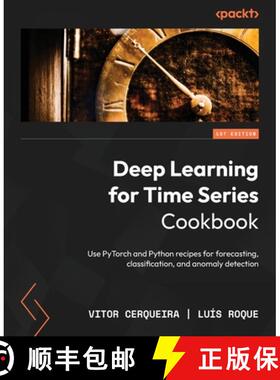 预订 Deep Learning for Time Series Cookbook: Use PyTorch and Python recipes for forecasting, classifi... [9781805129233]