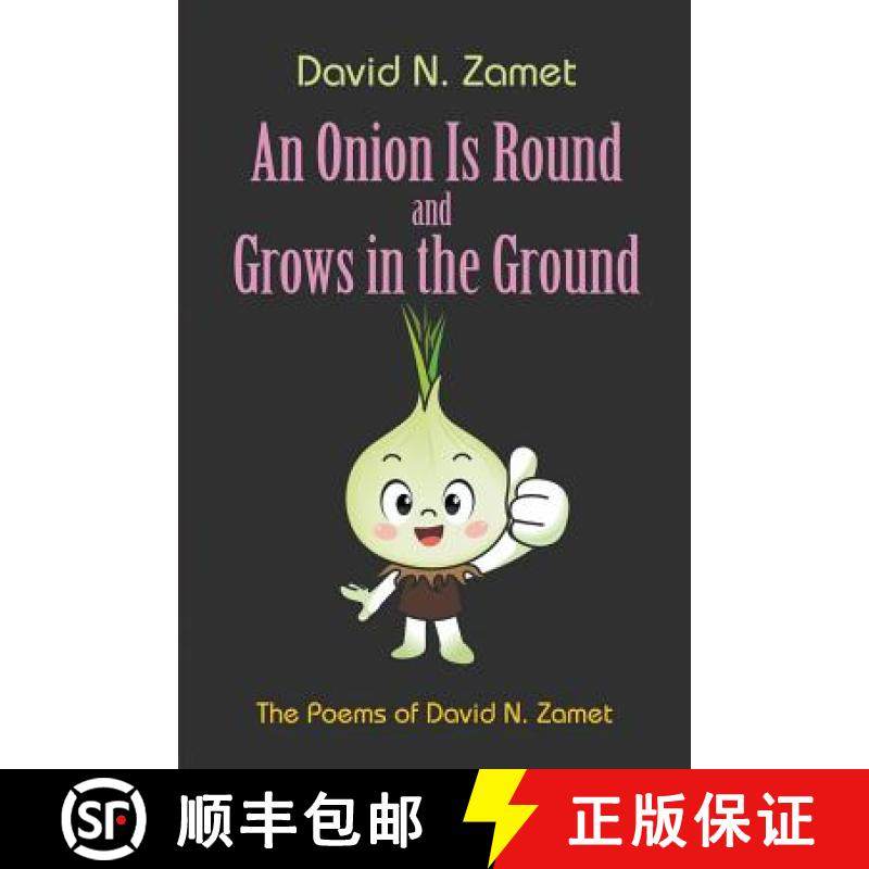 【3-4周达】An Onion Is Round and Grows in the Ground: The Poems of David N. Zamet [9781948858885]