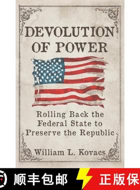 【3-4周达】Devolution of Power: Rolling Back the Federal State to Preserve the Republic [9781960499790]