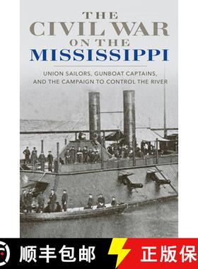 【3-4周达】The Civil War on the Mississippi: Union Sailors, Gunboat Captains, and the Campaign to Con... [9780813186771]