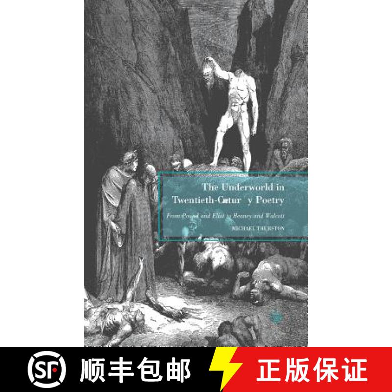 【3-4周达】The Underworld in Twentieth-Century Poetry : From Pound and Eliot to Heaney and Walcott [9781349382835]