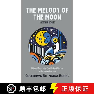 【3-4周达】The Melody of the Moon and Other Stories: Bilingual Esperanto-English Short Stories  for L... [9798223509028]