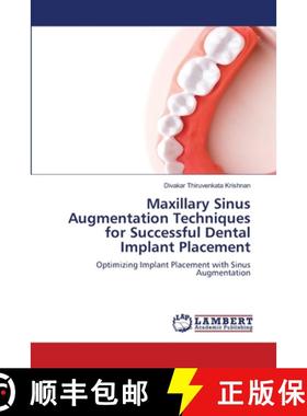 【3-4周达】Maxillary Sinus Augmentation Techniques for Successful Dental Implant Placement [9786206158387]