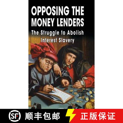 【3-4周达】精装 Opposing The Money Lenders: The Struggle to Abolish Interest Slavery [9781910881262]