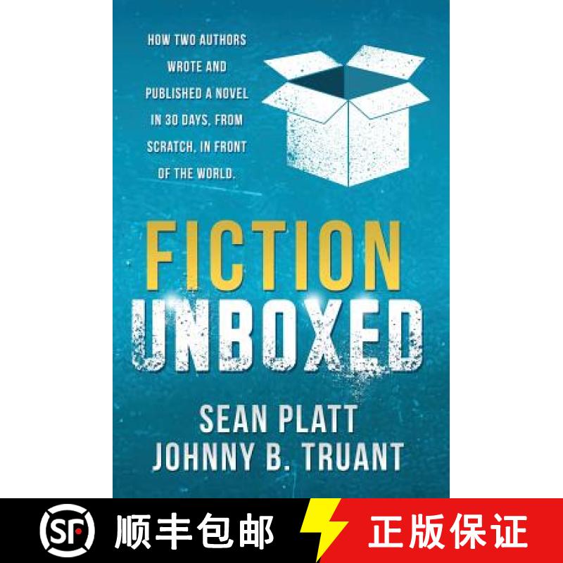预订 Fiction Unboxed: How Two Authors Wrote and Published a Book in 30 Days, From Scratch, In Front o... [9781629550343]