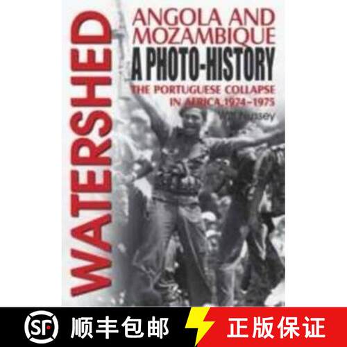 【3-4周达】Watershed: Angola and Mozambique: a Photo-History: the Portuguese Collapse in Africa, 1974... [9781920143985]