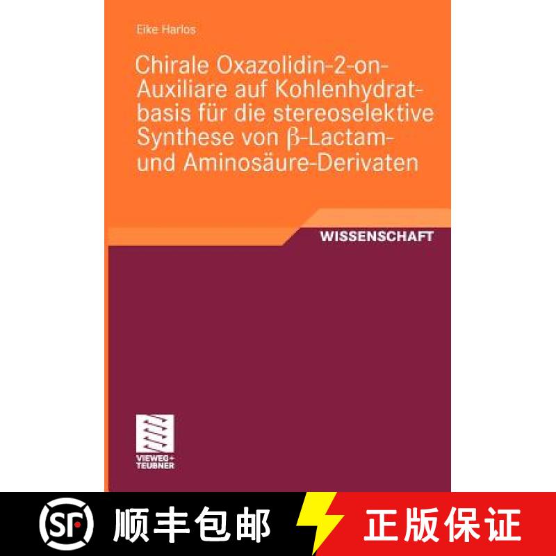【3-4周达】Chirale Oxazolidin-2-On-Auxiliare Auf Kohlenhydratbasis Für Die Stereoselektive Synthese ... [9783834809414]