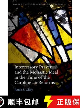 【3-4周达】Intercessory Prayer and the Monastic Ideal in the Time of the Carolingian Reforms [9780198790518]