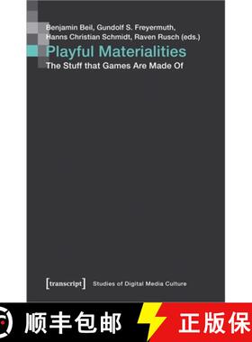 【3-4周达】Playful Materialities: The Stuff That Games Are Made of [9783837662009]