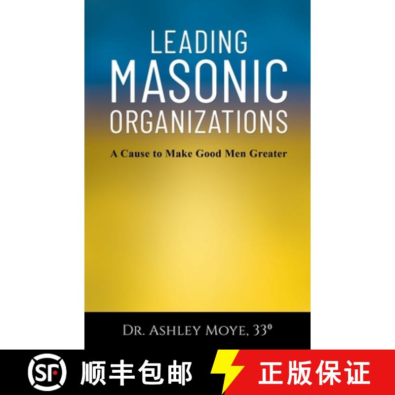 【3-4周达】Leading Masonic Organizations: A Cause to Make Good Men Greater [9781662946363]