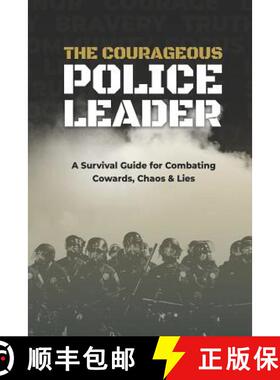 【3-4周达】The Courageous Police Leader: A Survival Guide for Combating Cowards, Chaos, and Lies [9781733160599]