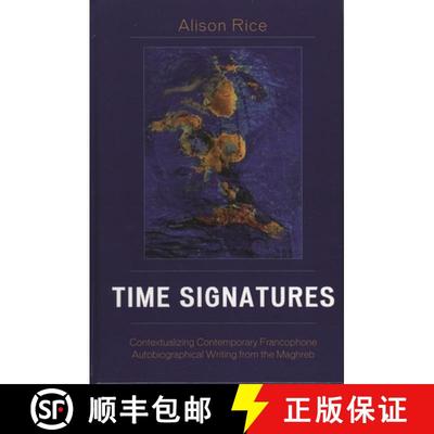 【3-4周达】Time Signatures: Contextualizing Contemporary Francophone Autobiographical Writing from th... [9780739112908]