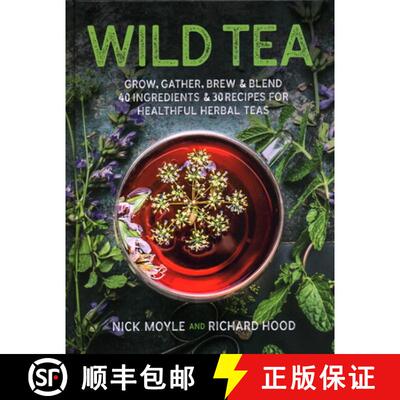 【3-4周达】Wild Tea: Grow, Gather, Brew & Blend 40 Ingredients & 30 Recipes for Healthful Herbal Teas [9780811738941]