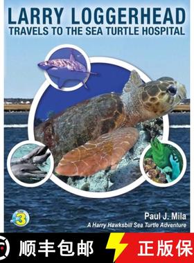 【3-4周达】Larry Loggerhead Travels to the Sea Turtle Hospital [9781947239289]