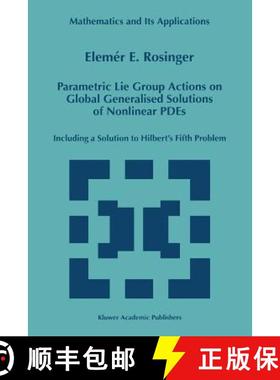 【3-4周达】Parametric Lie Group Actions on Global Generalised Solutions of Nonlinear PDEs : Including... [9789048150939]