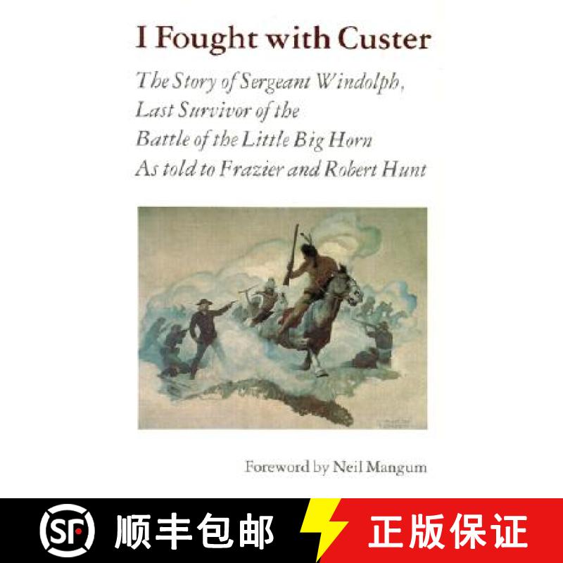 【3-4周达】I Fought with Custer: The Story of Sergeant Windolph, Last Survivor of the Battle of the L... [9780803297203]