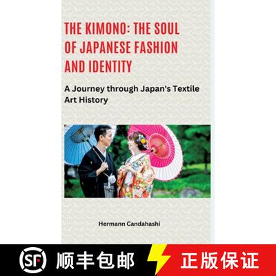 【3-4周达】精装 The Kimono: The Soul of Japanese Fashion and Identity: A Journey through Japan's Text... [9783384516831]