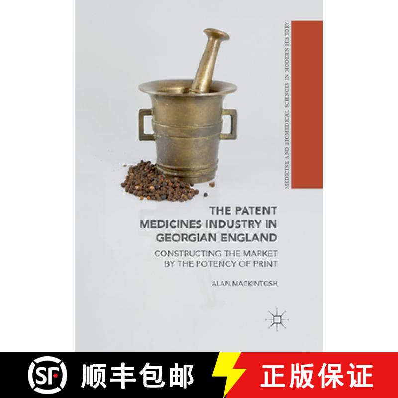 【3-4周达】The Patent Medicines Industry in Georgian England: Constructing the Market by the Potency ... [9783319888415]