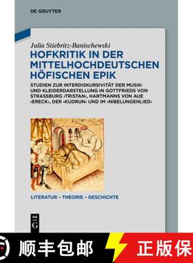 预订 Hofkritik in Der Mittelhochdeutschen Hoefischen Epik: Studien Zur Interdiskursivitat Der Musik- ... [9783110672879]