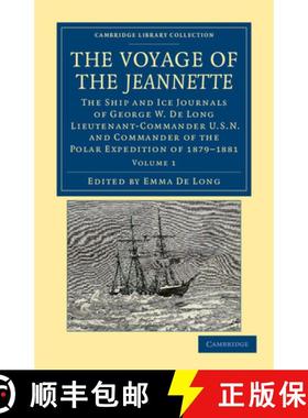 【3-4周达】Voyage of the Jeannette: The Ship and Ice Journals of George W. De Long, Lieutenant-Comman... [9781108050173]