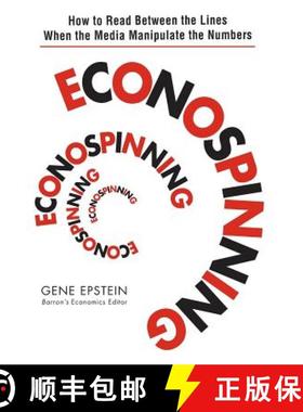 【3-4周达】Econospinning:  How To Read Between The Lines When The Media Manipulate The Numbers [Wiley... [9780471735137]