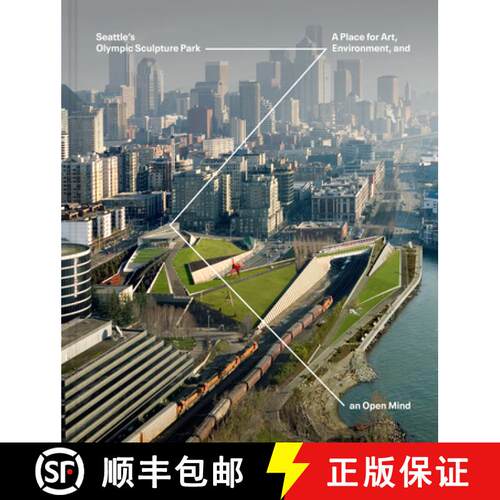 【3-4周达】精装 Seattle′s Olympic Sculpture Park – A Place for Art, Environment, and an Open Mind [9780932216809]