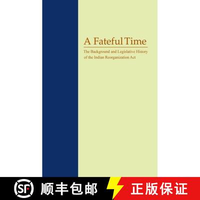 【3-4周达】A Fateful Time – The Background and Legislative History of the Indian Reorganization Act [9781647792220]