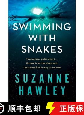 预订 Swimming with Snakes: Two women, poles apart...thrown in at the deep end, they must fight to sur... [9780646873190]