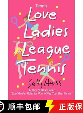 预订 Tennis: LOVE LADIES LEAGUE TENNIS: (Delightful Insights and Instruction on Ladies Doubles Play, ... [9780692366660]