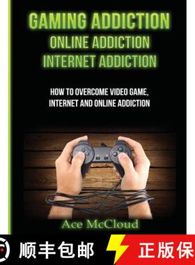 【3-4周达】Gaming Addiction: Online Addiction: Internet Addiction: How To Overcome Video Game, Intern... [9781640482807]