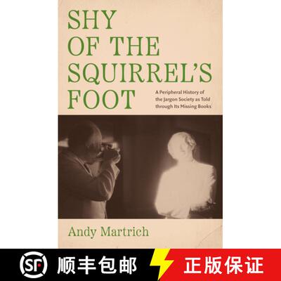 预订 Shy of the Squirrel's Foot: A Peripheral History of the Jargon Society as Told Through Its Missi... [9781469682501]