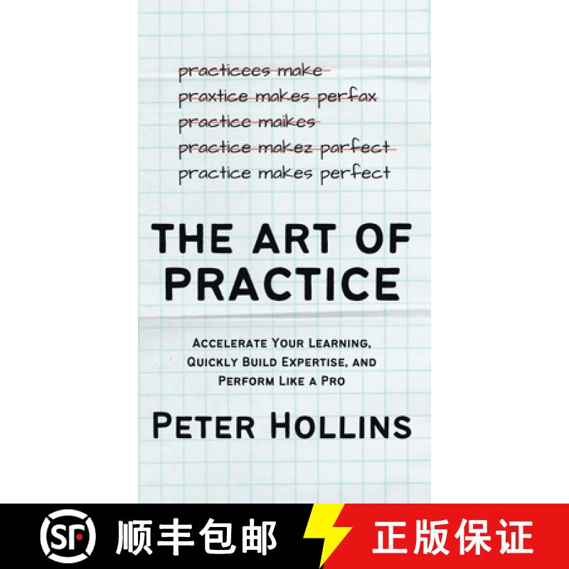 【3-4周达】The Art of Practice: Accelerate Your Learning, Quickly Build Expertise, and Perform Like a... [9781647435400]