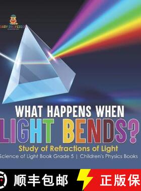 【3-4周达】What Happens When Light Bends? Study of Refractions of Light | Science of Light Book Grade... [9781541987098]
