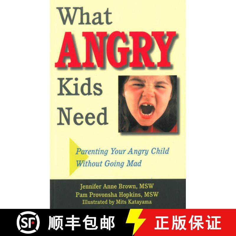 预订 What Angry Kids Need: Parenting Your Angry Child Without Going Mad [9781884734854]