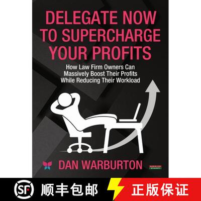 【3-4周达】Delegate Now to Supercharge Your Profits: How Law Firm Owners Can Massively Boost Their Pr... [9781915855312]