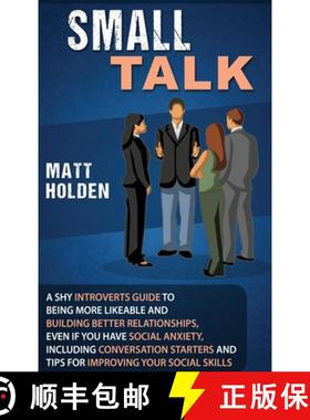 预订 Small Talk: A Shy Introverts Guide to Being More Likeable and Building Better Relationships, Eve... [9781647480264]
