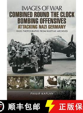 【3-4周达】Combined Round the Clock Bombing Offensive: Attacking Nazi Germany [9781783463046]