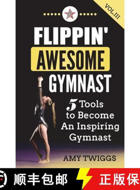 预订 Flippin' Awesome Gymnast Vol. III: 5 Tools to Become An Inspiring Gymnast [9781949015065]
