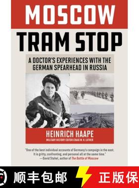【3-4周达】Moscow Tram Stop : A Doctor's Experiences with the German Spearhead in Russia [9780811737906]