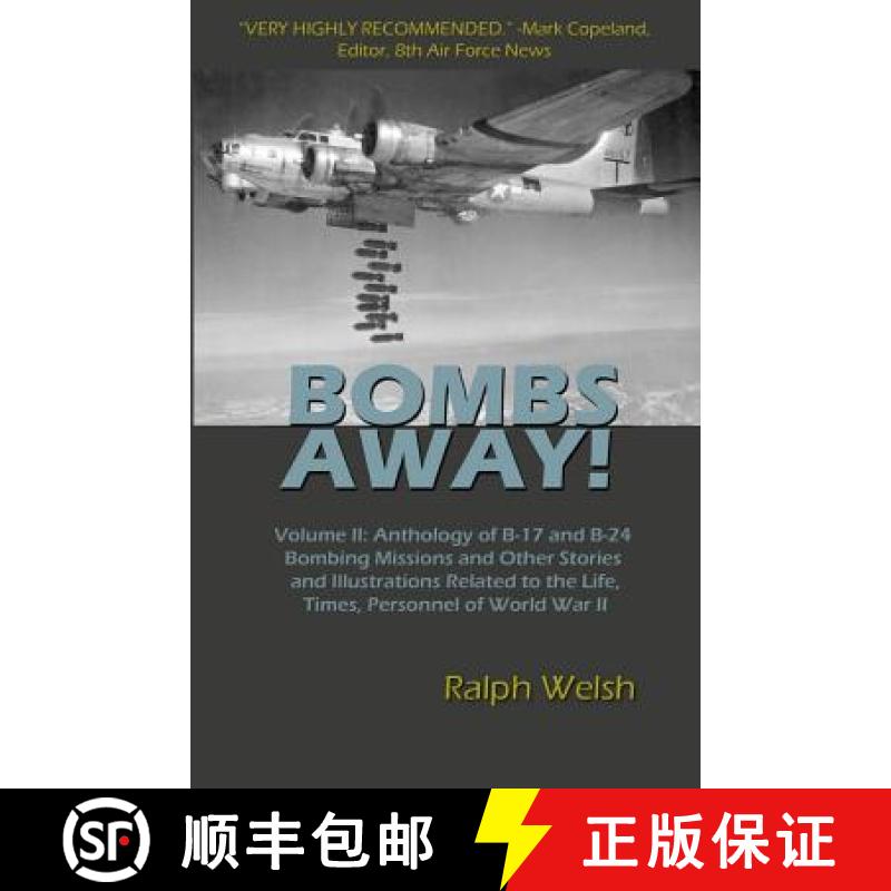 【3-4周达】BOMBS AWAY! Volume II: Anthology of B-17 and B-24 Bombing Missions and Other Stories and I... [9780692811085]